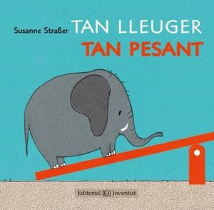 TAN LLEUGER,TAN PESANT | 9788426142238 | STRAßER,SUSANNE | Libreria Geli - Librería Online de Girona - Comprar libros en catalán y castellano