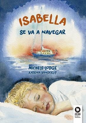 ISABELLA SE VA A NAVEGAR | 9788416364961 | LODGE,MICHELE | Libreria Geli - Librería Online de Girona - Comprar libros en catalán y castellano