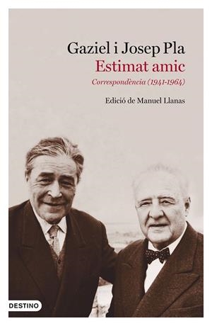 ESTIMAT AMIC.CORRESPONDÈNCIA(1941-1964) | 9788497102643 | PLA,JOSEP/GAZIEL | Llibreria Geli - Llibreria Online de Girona - Comprar llibres en català i castellà