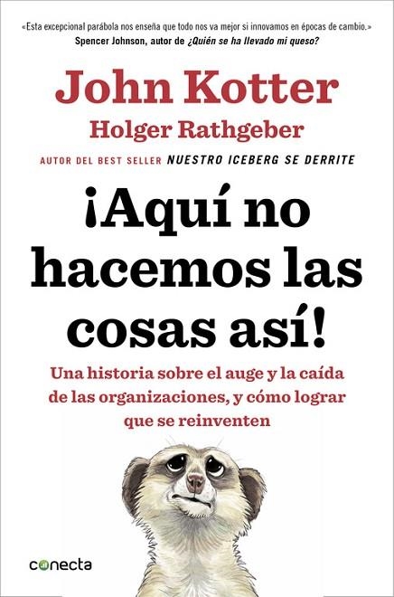 AQUÍ NO HACEMOS LAS COSAS ASÍ!.UNA HISTORIA SOBRE EL AUGE Y LA CAÍDA DE LAS ORGANIZACIONES, Y CÓMO LOGRAR QUE S | 9788416029884 | KOTTER,JOHN/RATHGEBER,HOLGER | Libreria Geli - Librería Online de Girona - Comprar libros en catalán y castellano