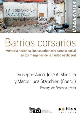 BARRIOS CORSARIOS.MEMORIA HISTÓRICA,LUCHAS URBANAS Y CAMBIO SOCIAL EN LOS MÁRGENES DE LA CIUDAD N | 9788416828012 | ARICO,GIUSEPPE | Libreria Geli - Librería Online de Girona - Comprar libros en catalán y castellano