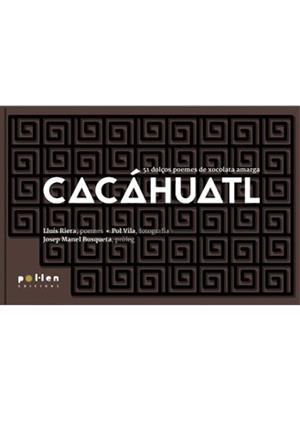 CACÁHUATL.51 DOLÇOS POEMES DE XOCOLATA AMARGA | 9788416828043 | RIERA CALLÍS,LLUÍS | Llibreria Geli - Llibreria Online de Girona - Comprar llibres en català i castellà