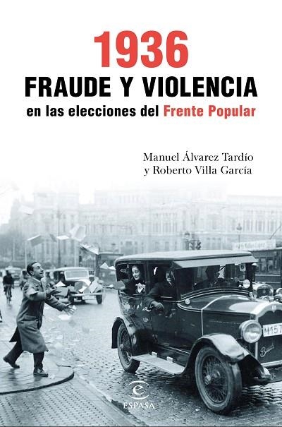 1936.FRAUDE Y VIOLENCIA EN LAS ELECCIONES DEL FRENTE POPULAR | 9788467049466 | VILLA GARCÍA,ROBERTO/ÁLVAREZ TARDÍO,MANUEL | Libreria Geli - Librería Online de Girona - Comprar libros en catalán y castellano