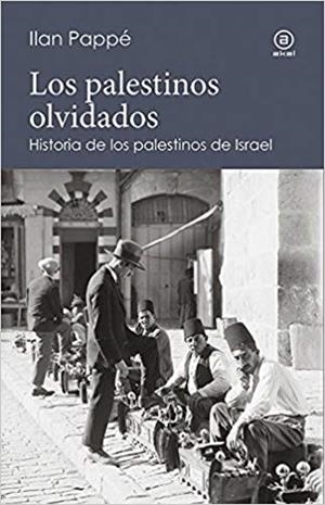LOS PALESTINOS OLVIDADOS,HISTORIA DE LOS PALESTINOS DE ISRAEL | 9788446043997 | PAPPE,ILAN | Llibreria Geli - Llibreria Online de Girona - Comprar llibres en català i castellà