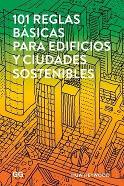 101 REGLAS BÁSICAS PARA EDIFICIOS Y CIUDADES SOSTENIBLES | 9788425229930 | HEYWOOD,HUW | Libreria Geli - Librería Online de Girona - Comprar libros en catalán y castellano