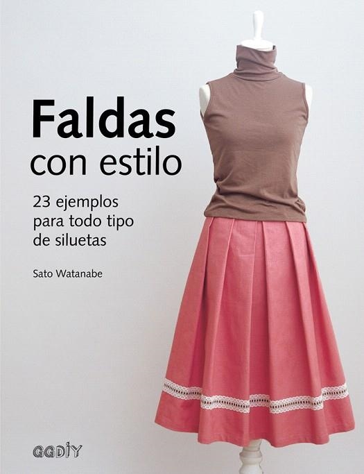 FALDAS CON ESTILO.23 EJEMPLOS ÀRA TODO TIPO DE SILUETAS | 9788425229794 | WATANABE,SATO | Libreria Geli - Librería Online de Girona - Comprar libros en catalán y castellano