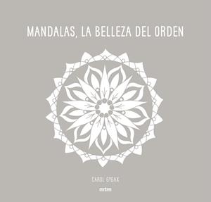MANDALAS,LA BELLEZA DEL ORDEN | 9788416497706 | GYGAX,CAROL | Llibreria Geli - Llibreria Online de Girona - Comprar llibres en català i castellà