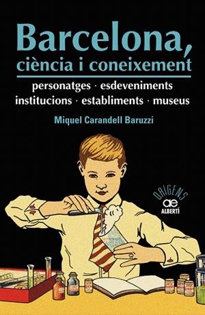 BARCELONA,CIÈNCIA I CONEIXEMENT.PERSONATGES,ESDEVENIMENTS,INSTITUCIONS, ESTA | 9788472461598 | CARANDELL,MIQUEL | Libreria Geli - Librería Online de Girona - Comprar libros en catalán y castellano