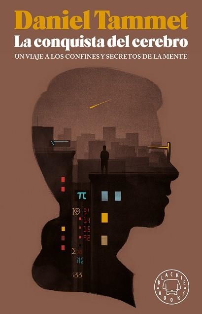LA CONQUISTA DEL CEREBRO.UN VIAJE A LOS CONFINES Y SECRETOS DE LA MENTE | 9788416290604 | TAMMET,DANIEL | Libreria Geli - Librería Online de Girona - Comprar libros en catalán y castellano
