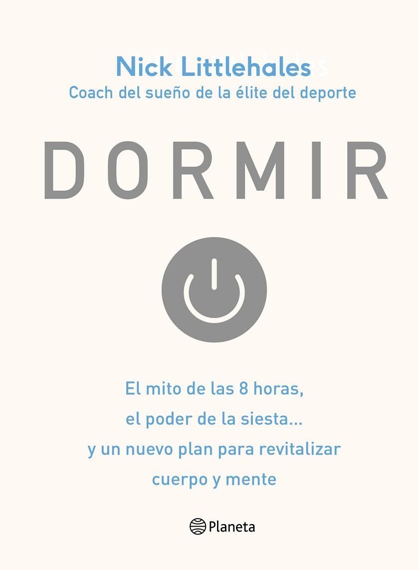 DORMIR.EL MITO DE LAS 8 HORAS,EL PODER DE LA SIESTA... Y UN NUEVO PLAN PARA REVITALIZA | 9788408168638 | LITTLEHALES,NICK | Libreria Geli - Librería Online de Girona - Comprar libros en catalán y castellano