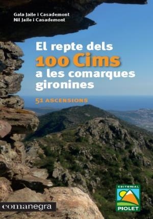 EL REPTE DELS 100 CIMS A LES COMARQUES GIRONINES | 9788416605781 | JAILE I CASADEMONT,GALA/JAILE I CASADEMONT,NIL | Libreria Geli - Librería Online de Girona - Comprar libros en catalán y castellano