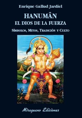 HANUMAN EL DIOS DE LA FUERZA.SÍMBOLOS,MITOS,TRADICIÓN Y CULTO | 9788478134588 | GALLUD JARDIEL,ENRIQUE | Llibreria Geli - Llibreria Online de Girona - Comprar llibres en català i castellà