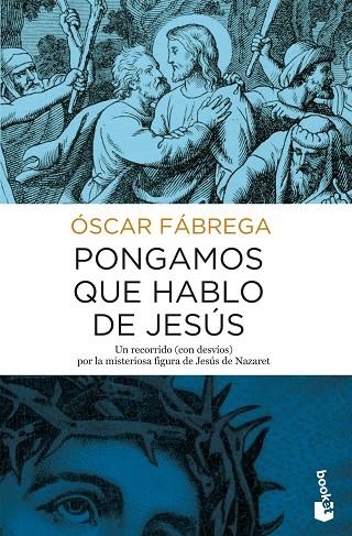 PONGAMOS QUE HABLO DE JESÚS | 9788408167860 | FÁBREGA,ÓSCAR | Libreria Geli - Librería Online de Girona - Comprar libros en catalán y castellano