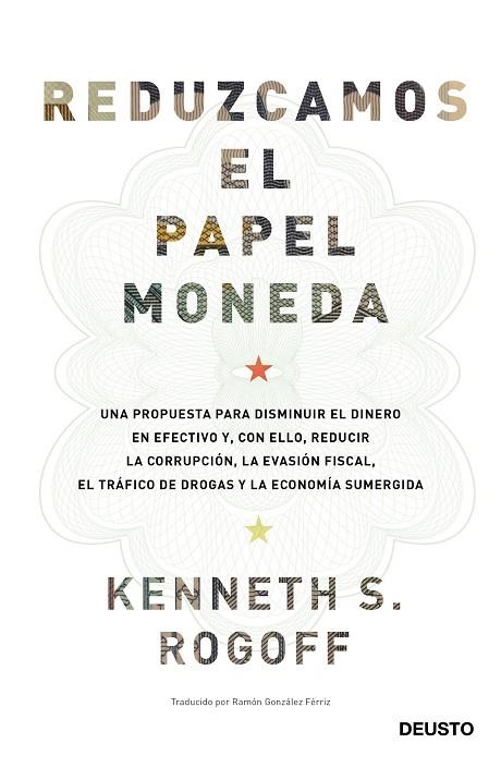 REDUZCAMOS EL PAPEL MONEDA.UNA PROPUESTA PARA DISMINUIR EL DINERO EN EFECTIVO Y,CON ELLO,REDUCIR LA CORRU | 9788423427192 | ROGOFF,KENNETH SAUL | Llibreria Geli - Llibreria Online de Girona - Comprar llibres en català i castellà