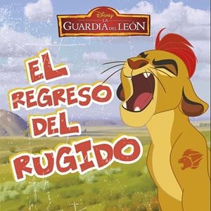 LA GUARDIA DEL LEÓN.EL REGRESO DEL RUGIDO | 9788499518466 | DISNEY | Libreria Geli - Librería Online de Girona - Comprar libros en catalán y castellano