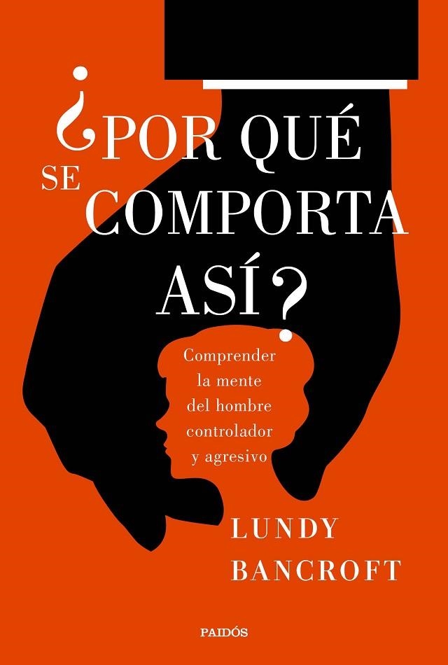 POR QUÉ SE COMPORTA ASÍ?.COMPRENDER LA MENTE DEL HOMBRE CONTROLADOR Y AGRESIVO | 9788449333200 | BANCROFT,LUNDY  | Libreria Geli - Librería Online de Girona - Comprar libros en catalán y castellano