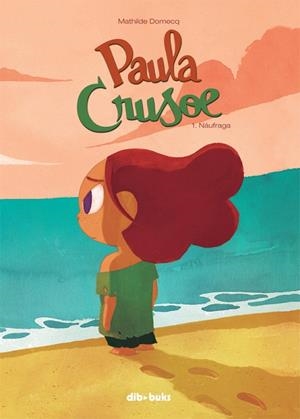 PAULA CRUSOE-1.NÁUFRAGA | 9788415850946 | DOMECQ,MATHILDE | Llibreria Geli - Llibreria Online de Girona - Comprar llibres en català i castellà
