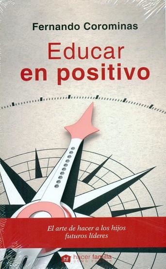 EDUCAR EN POSITIVO.EL ARTE DE HACER A LOS HIJOS FUTUROS LIDERES | 9788490614761 | COROMINAS,FERNANDO | Libreria Geli - Librería Online de Girona - Comprar libros en catalán y castellano