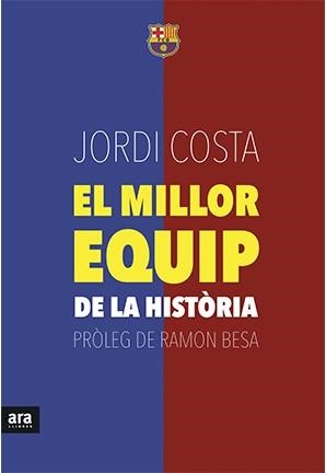 EL MILLOR EQUIP DE LA HISTÒRIA | 9788416154739 | COSTA,JORDI | Libreria Geli - Librería Online de Girona - Comprar libros en catalán y castellano