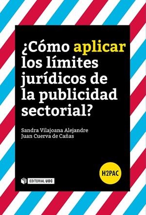 CÓMO APLICAR LOS LÍMITES JURÍDICOS DE LA PUBLICIDAD SECTORIAL?  | 9788491166788 | VILAJOANA ALEJANDRE,SANDRA/CUERVA DE CAÑAS,JUAN | Libreria Geli - Librería Online de Girona - Comprar libros en catalán y castellano