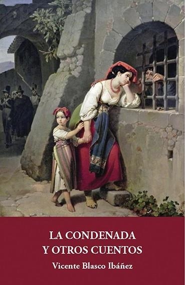 LA CONDENADA Y OTROS CUENTOS | 9788415499442 | BLASCO IBÁÑEZ,VICENTE | Libreria Geli - Librería Online de Girona - Comprar libros en catalán y castellano