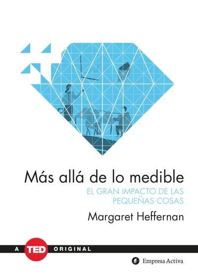 MÁS ALLÁ DE LO MEDIBLE.EL GRAN IMPACTO DE LAS PEQUEÑAS COSAS | 9788492921683 | HEFFERNAN,MARGARET | Libreria Geli - Librería Online de Girona - Comprar libros en catalán y castellano