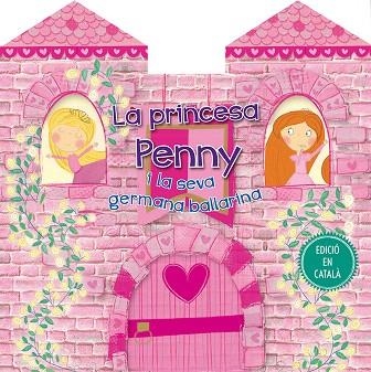 LA PRINCESA PENNY I LA SEVA GERMANA BALLARINA | 9788416648924 | V.V.A.A. | Libreria Geli - Librería Online de Girona - Comprar libros en catalán y castellano