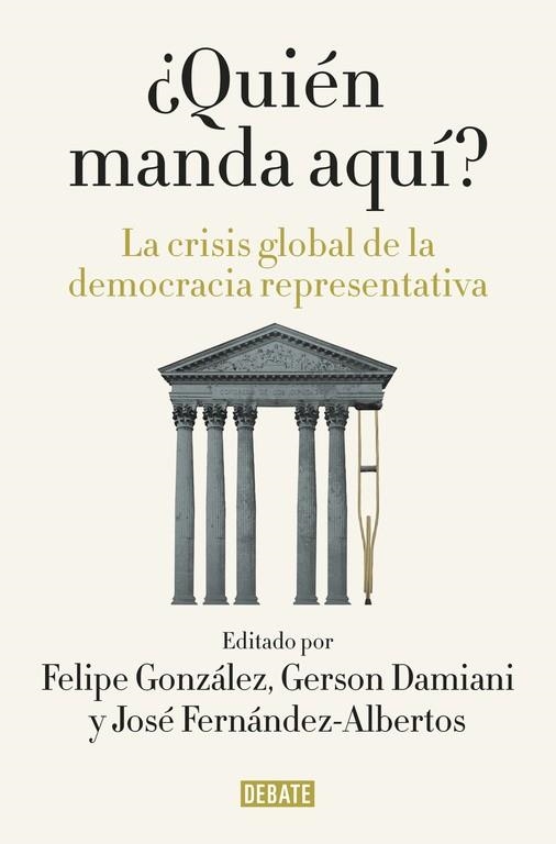 QUIÉN MANDA AQUÍ?.LA CRISIS GLOBAL DE LA DEMOCRACIA REPRESENTATIVA | 9788499927176 | GONZALEZ,FELIPE/FERNANDEZ-ALBERTOS,JOS | Libreria Geli - Librería Online de Girona - Comprar libros en catalán y castellano