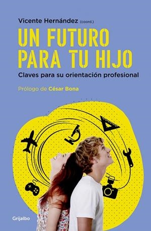 UN FUTURO PARA TU HIJO.CLAVES PARA SU ORIENTACIÓN PROFESIONAL | 9788425354892 | HERNANDEZ,VICENTE | Libreria Geli - Librería Online de Girona - Comprar libros en catalán y castellano