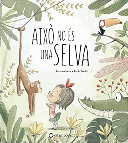 AIXÒ NO ÉS UNA SELVA | 9788494603532 | ISERN,SUSANNA | Llibreria Geli - Llibreria Online de Girona - Comprar llibres en català i castellà
