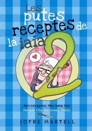 LES PUTES RECEPTES DE LA IAIA-2 | 9788416670246 | MARTELL,JOFRE | Llibreria Geli - Llibreria Online de Girona - Comprar llibres en català i castellà