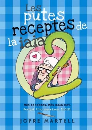 LES PUTES RECEPTES DE LA IAIA-2 | 9788416670246 | MARTELL,JOFRE | Libreria Geli - Librería Online de Girona - Comprar libros en catalán y castellano