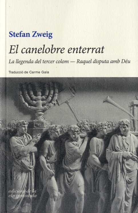 EL CANELOBRE ENTERRAT/LA LLEGENDA DEL TERCER COLOM/RAQUEL DISPUTA AMB DÉU | 9788494595370 | ZWEIG,STEFAN | Llibreria Geli - Llibreria Online de Girona - Comprar llibres en català i castellà