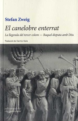 EL CANELOBRE ENTERRAT/LA LLEGENDA DEL TERCER COLOM/RAQUEL DISPUTA AMB DÉU | 9788494595370 | ZWEIG,STEFAN | Libreria Geli - Librería Online de Girona - Comprar libros en catalán y castellano