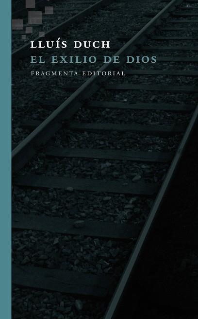 EL EXILIO DE DIOS | 9788415518716 | DUCH,LLUÍS | Libreria Geli - Librería Online de Girona - Comprar libros en catalán y castellano