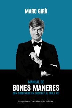 MANUAL DE BONES MANERES.COM SOBREVIURE EN SOCIETAT AL SEGLE XXI | 9788415269502 | GIRÓ,MARC | Llibreria Geli - Llibreria Online de Girona - Comprar llibres en català i castellà