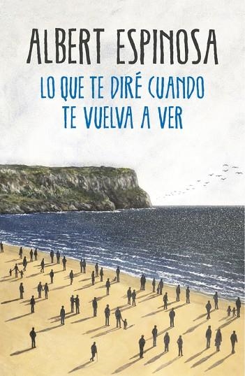 LO QUE TE DIRÉ CUANDO TE VUELVA A VER | 9788425354724 | ESPINOSA,ALBERT | Llibreria Geli - Llibreria Online de Girona - Comprar llibres en català i castellà