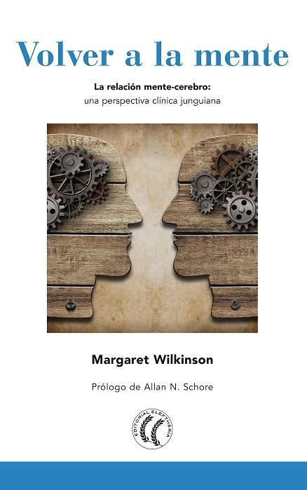 VOLVER A LA MENTE LA RELACIÓN MENTE CEREBRO:UNA PERSPECTIVA CLÍNICA JUNGUIANA | 9788494608742 | WILKINSON,MARGARET | Libreria Geli - Librería Online de Girona - Comprar libros en catalán y castellano