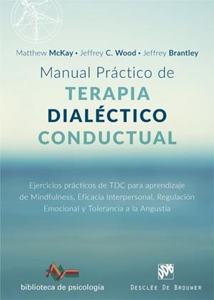 MANUAL PRÁCTICO DE TERAPIA DIALÉCTICO CONDUCTUAL.EJERCICIOS PRÁCTICOS DE TDC PA | 9788433029102 | MCKAY,MATTHEW/WOOD,JEFFREY C./BRANTLEY,JEFFREY | Llibreria Geli - Llibreria Online de Girona - Comprar llibres en català i castellà