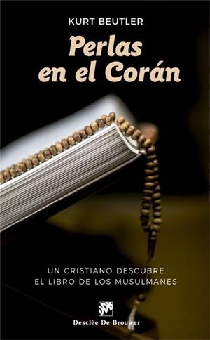 PERLAS EN EL CORÁN.UN CRISTIANO DESCUBRE EL LIBRO DE LOS MUSULMANES | 9788433029119 | BEUTLER,KURT | Libreria Geli - Librería Online de Girona - Comprar libros en catalán y castellano