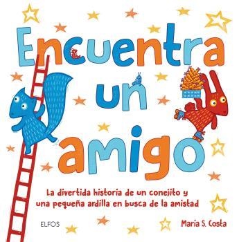 ENCUENTRA UN AMIGO.LA DIVERTIDA HISTORIA DE UN CONEJITO Y UNA PEQUEÑA ARDILLA EN BUSCA DE LA AMISTA | 9788416965090 | COSTA,MARIA | Libreria Geli - Librería Online de Girona - Comprar libros en catalán y castellano