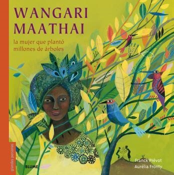WANGARI MAATHAI.LA MUJER QUE PLANTÓ MILLONES DE ÁRBOLES | 9788498019971 | PRÉVOT,FRANCK/FRONTY,AURÉLIA | Llibreria Geli - Llibreria Online de Girona - Comprar llibres en català i castellà