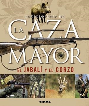 ENCICLOPEDIA DE LA CAZA MAYOR, EL JABALÍ Y EL CORZO | 9788430542390 | CABANAU,LAURENT/VALET,GILBERT | Libreria Geli - Librería Online de Girona - Comprar libros en catalán y castellano