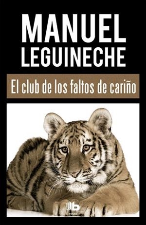 EL CLUB DE LOS FALTOS DE CARIÑO | 9788490703519 | LEGUINECHE,MANUEL | Libreria Geli - Librería Online de Girona - Comprar libros en catalán y castellano