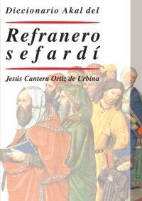 DICCIONARIO AKAL DEL REFRANERO SEFARDI | 9788446019848 | CANTERA ORTIZ DE URBINA,JESUS | Llibreria Geli - Llibreria Online de Girona - Comprar llibres en català i castellà