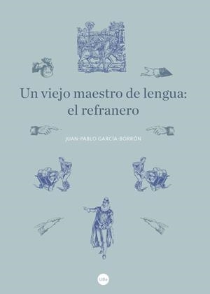 UN VIEJO MAESTRO DE LENGUA: EL REFRANERO | 9788447540846 | GARCÍA BORRÓN,JUAN-PABLO | Llibreria Geli - Llibreria Online de Girona - Comprar llibres en català i castellà