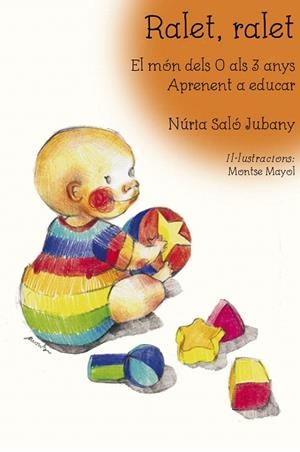 RALET,RALET.EL MÓN DELS 0 ALS 3 ANYS.APRENENT A EDUCAR | 9788494504150 | SALÓ I JUBANY,NÚRIA | Llibreria Geli - Llibreria Online de Girona - Comprar llibres en català i castellà