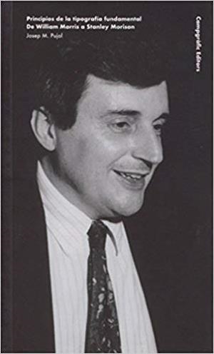 PRINCIPIOS DE TIPOGRAFÍA FUNDAMENTAL.DE WILLIAM MORRIS A STANLEY MORISON | 9788496657496 | PUJOL,JOSEP M. | Llibreria Geli - Llibreria Online de Girona - Comprar llibres en català i castellà