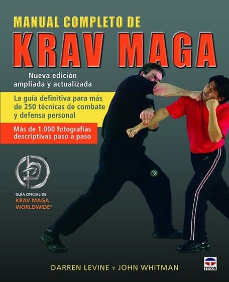 MANUAL COMPLETO DE KRAV MAGA.LA GUÍA DEFINITIVA PARA MÁS DE 250 TÉCNICAS DE COMBATE Y DEFENSA PERSONAL | 9788416676255 | LEVINE,DARREN/WHITMAN,JOHN | Libreria Geli - Librería Online de Girona - Comprar libros en catalán y castellano