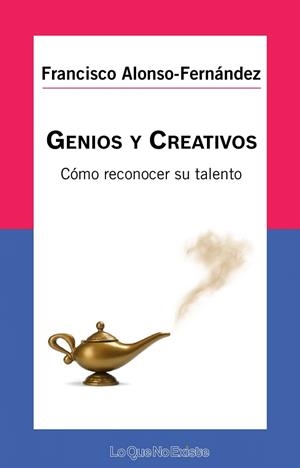 GENIOS Y CREATIVOS.CÓMO RECONOCER SU TALENTO | 9788494681400 | ALONSO-FERNÁNDEZ,FRANCISCO | Libreria Geli - Librería Online de Girona - Comprar libros en catalán y castellano